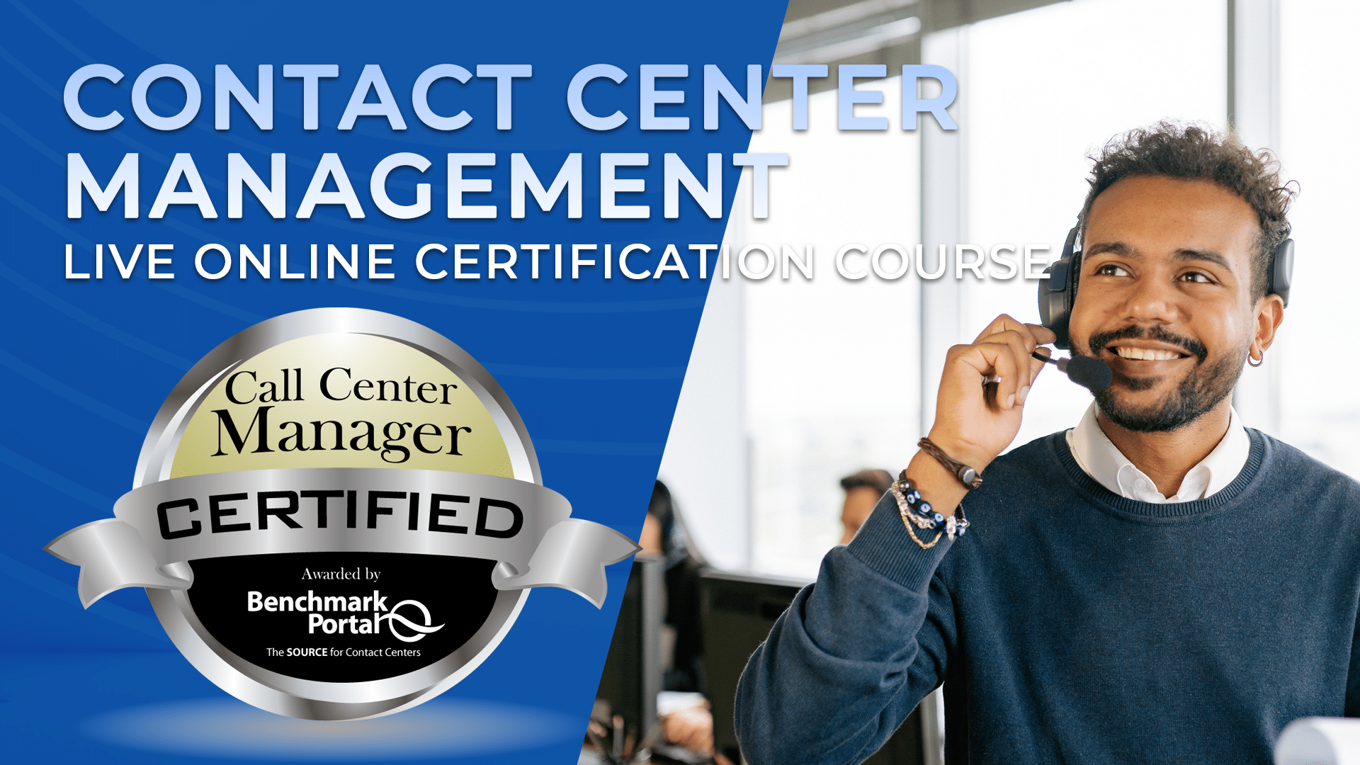 Contact Center Management Certification LIVE ONLINE - November 17-18, 2026 2 Contact Center Manager Training Course