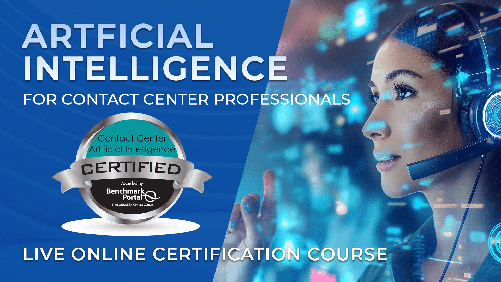 Contact Center Artificial Intelligence Certification LIVE ONLINE - October 13-14, 2026 2 Contact Center Artificial Intelligence Certification